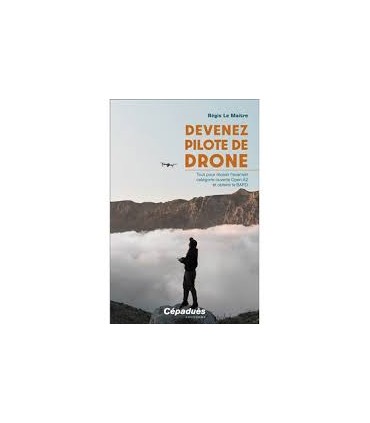 Livre Devenez Pilote De Drone Tout Pour Réussir L'examen Catégorie Ouverte Open A2 Et Obtenir Le Bapd