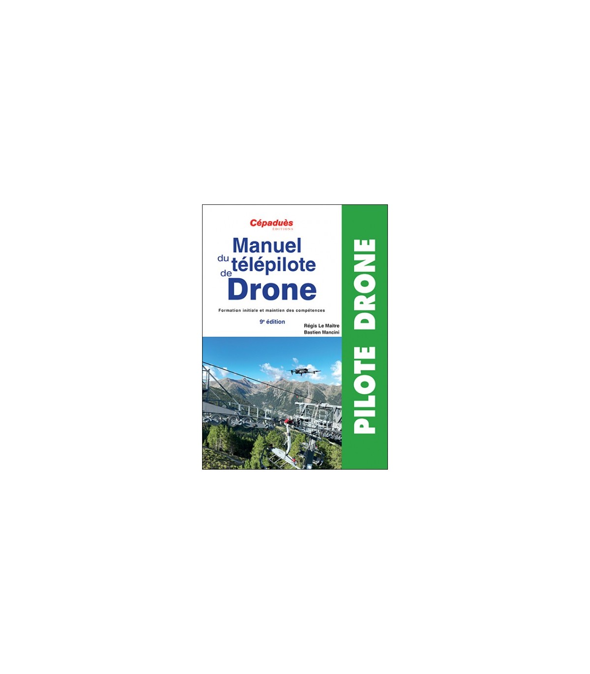 Manuel du télépilote de drone 9e Edition Cépaduès - CATS